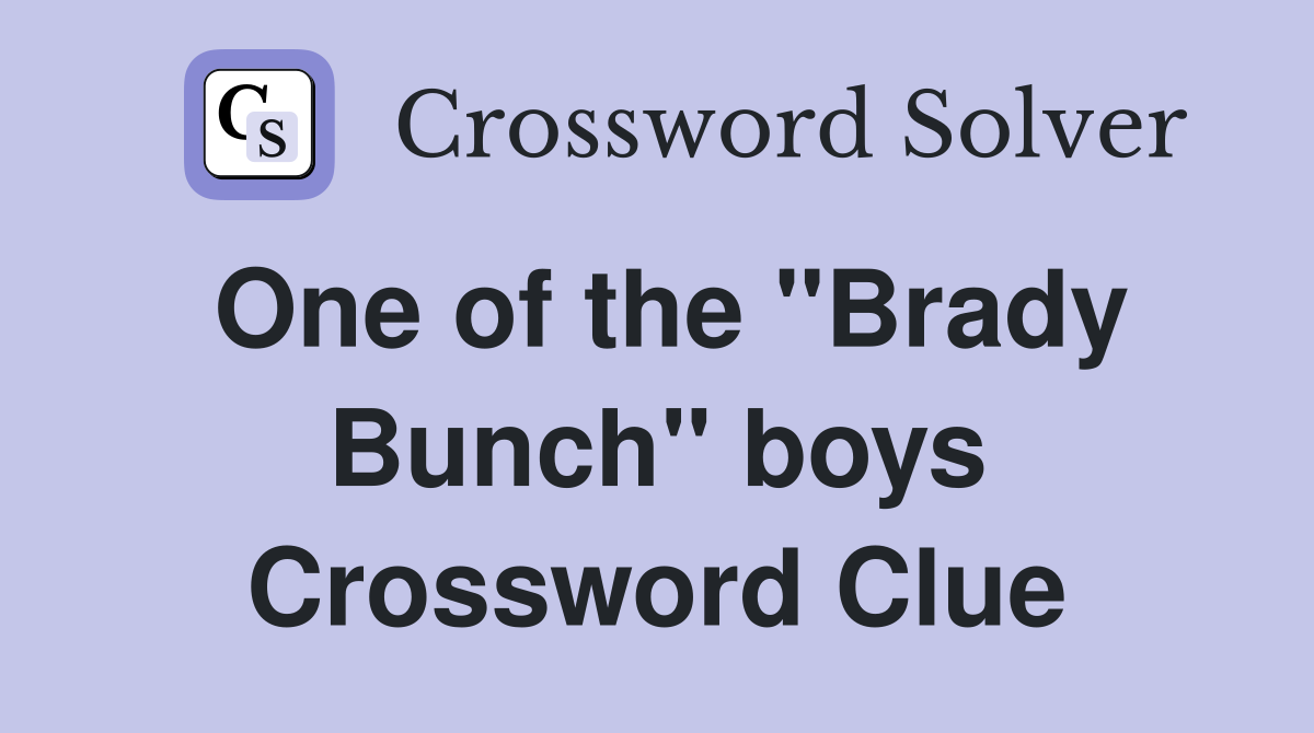 One of the "Brady Bunch" boys Crossword Clue