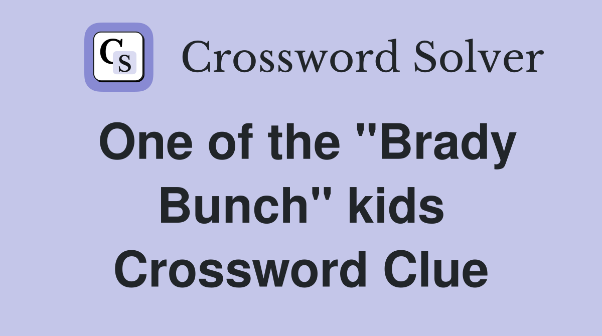 One of the "Brady Bunch" kids Crossword Clue