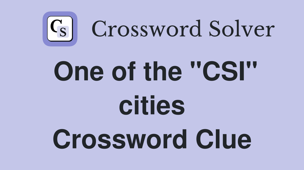 One of the "CSI" cities Crossword Clue