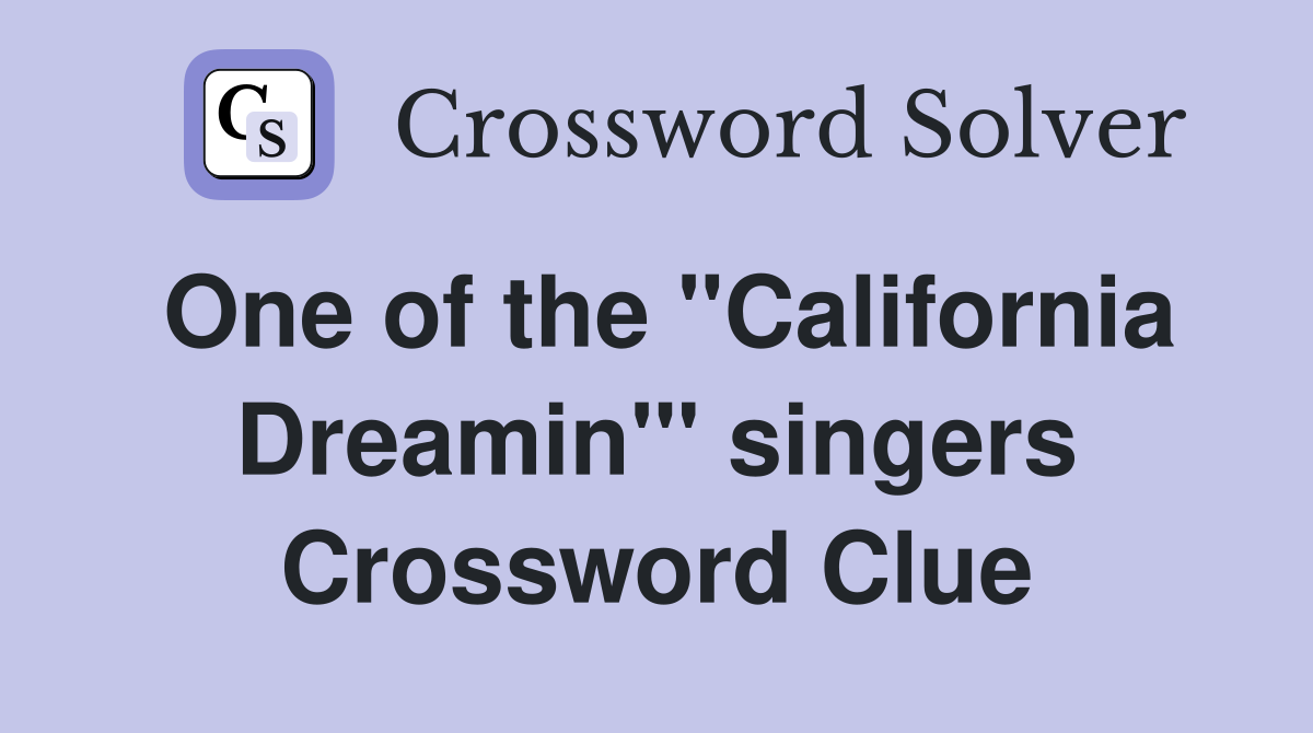 One of the "California Dreamin'" singers Crossword Clue