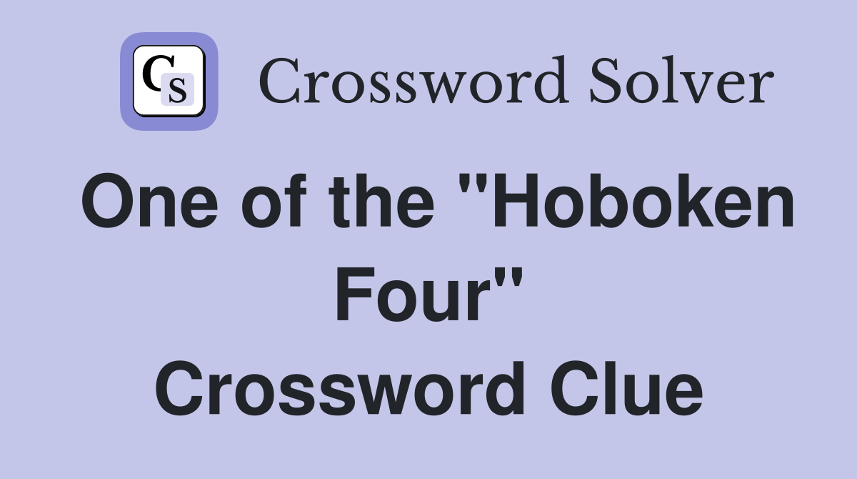 One of the "Hoboken Four" Crossword Clue