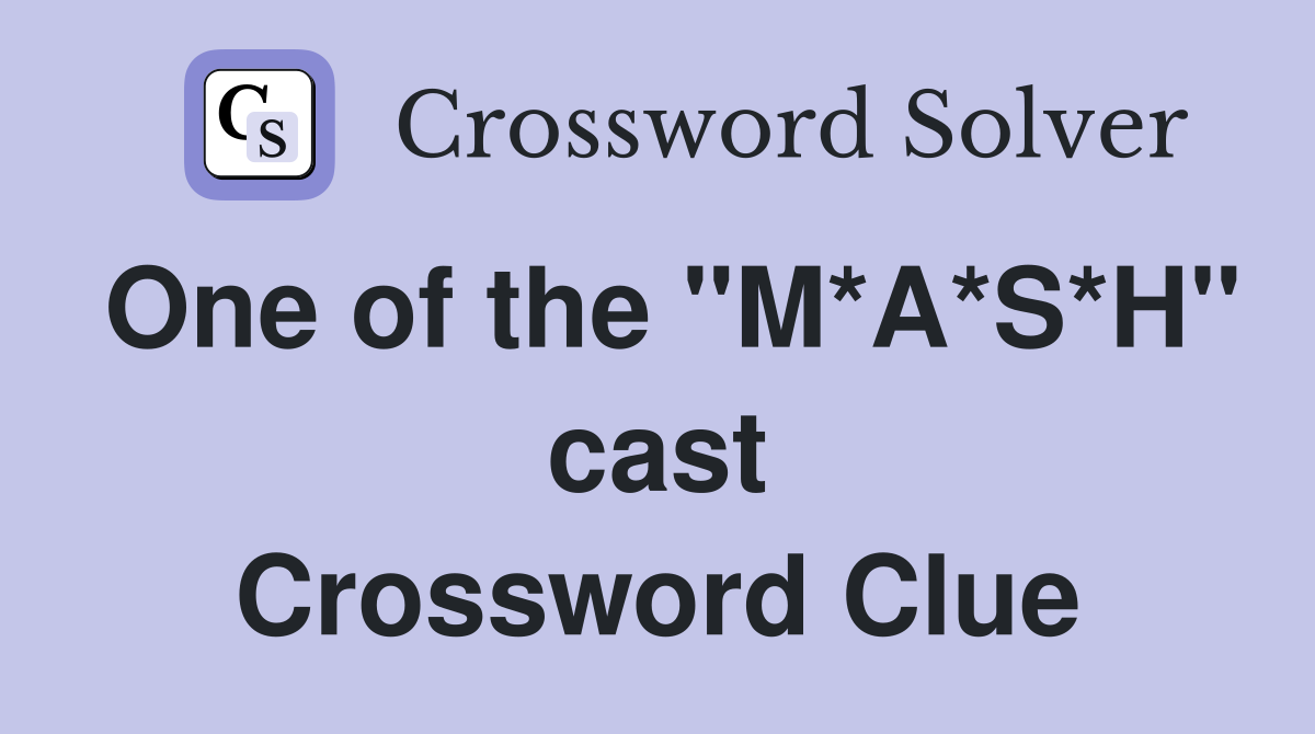 One of the "M*A*S*H" cast Crossword Clue