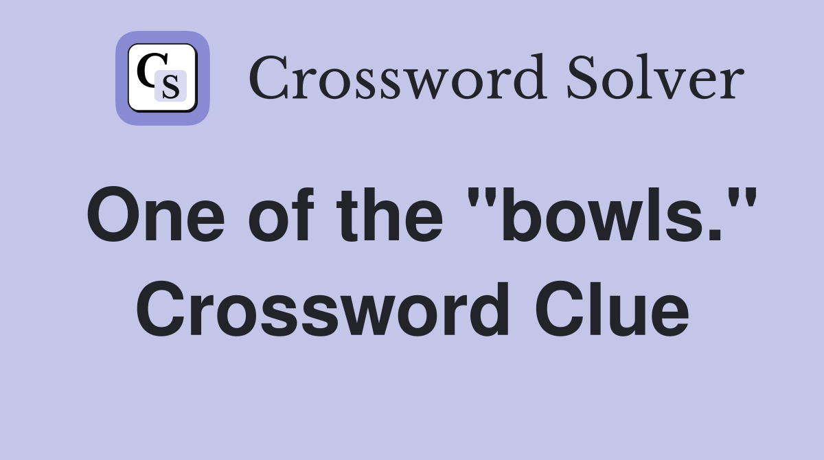 One of the "bowls." Crossword Clue