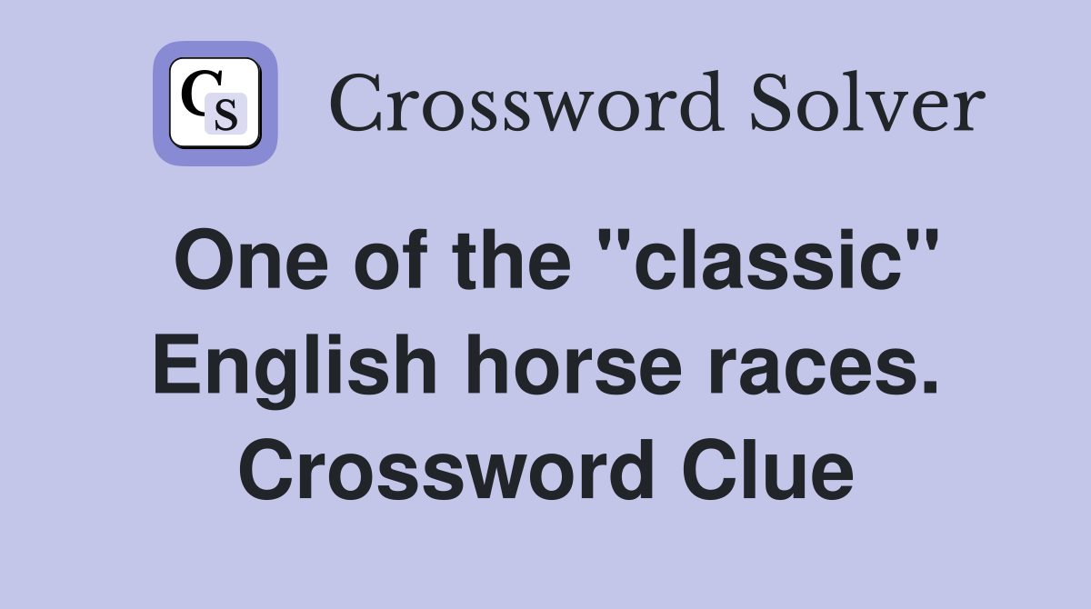 One of the "classic" English horse races. Crossword Clue