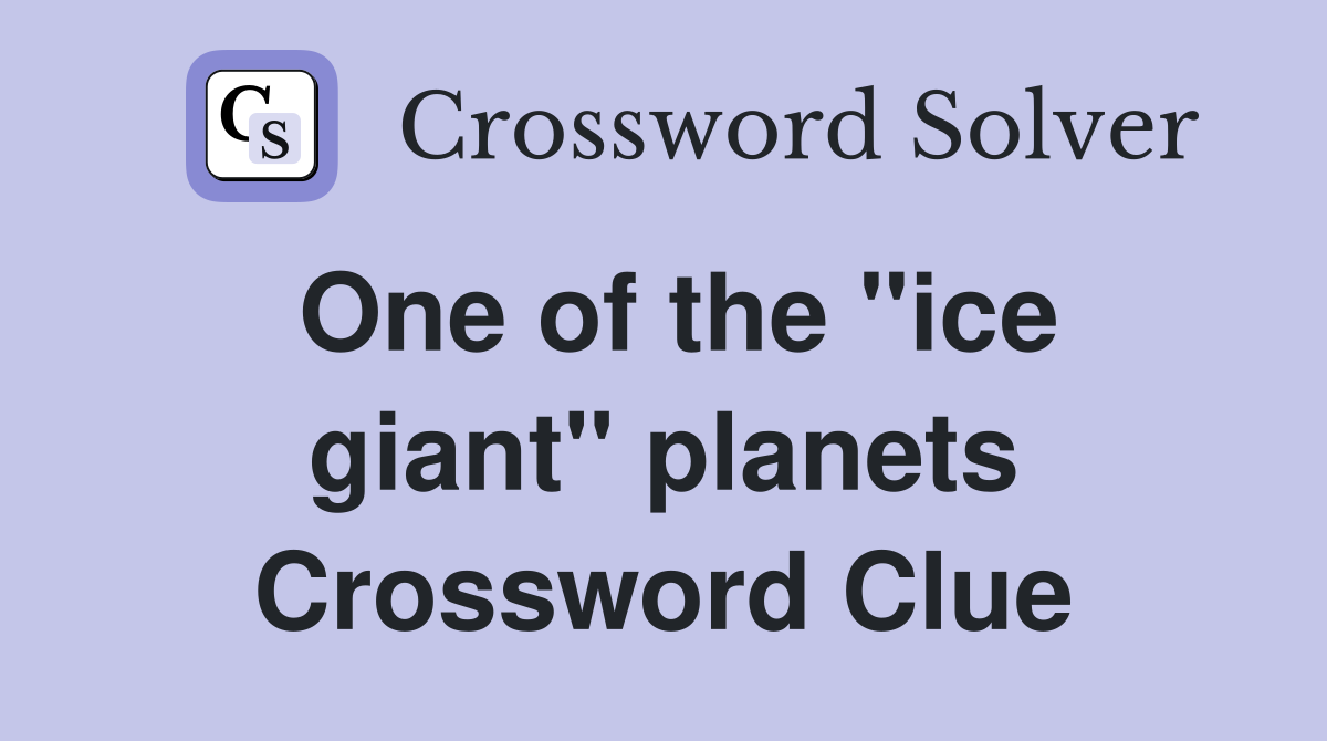 One of the "ice giant" planets Crossword Clue