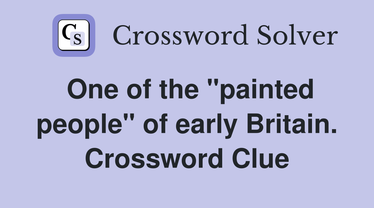 One of the "painted people" of early Britain. Crossword Clue