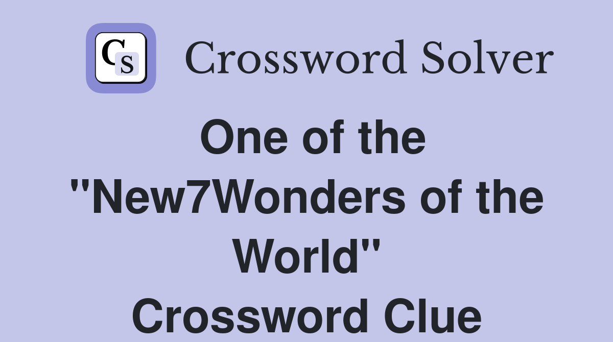 One of the ''New7Wonders of the World'' Crossword Clue