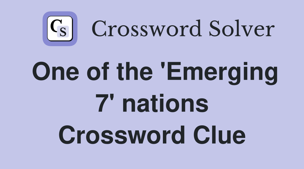 One of the 'Emerging 7' nations Crossword Clue