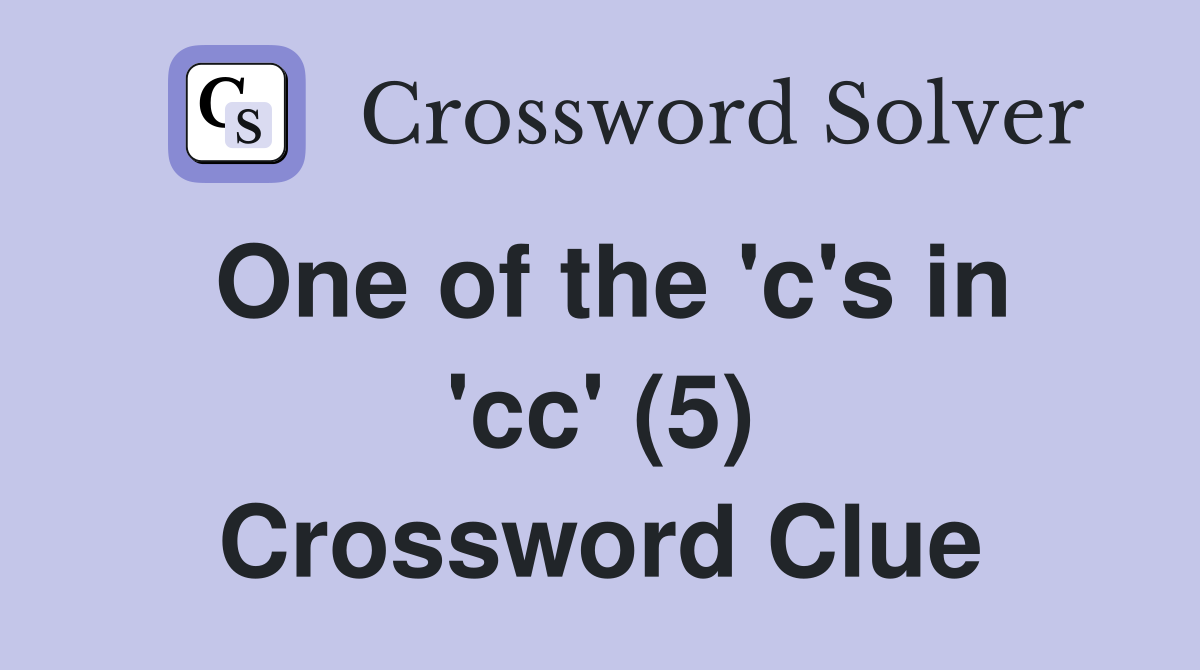 One of the 'c's in 'cc' (5) Crossword Clue