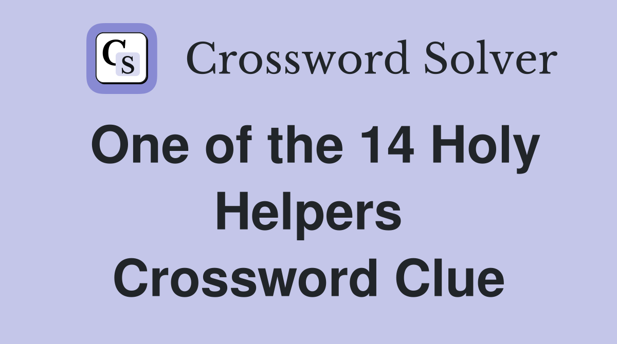 One of the 14 Holy Helpers Crossword Clue