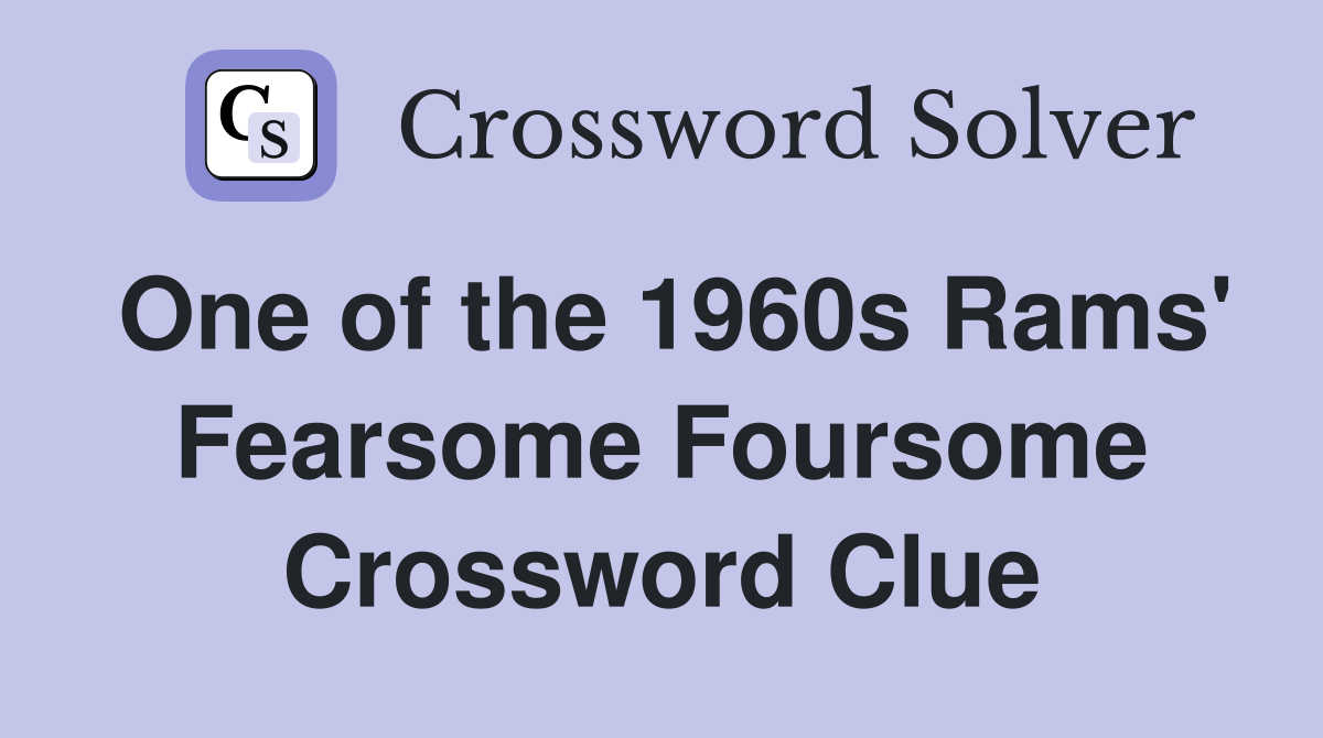 One of the 1960s Rams' Fearsome Foursome Crossword Clue