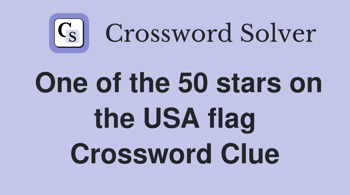 One of the 50 stars on the USA flag Crossword Clue