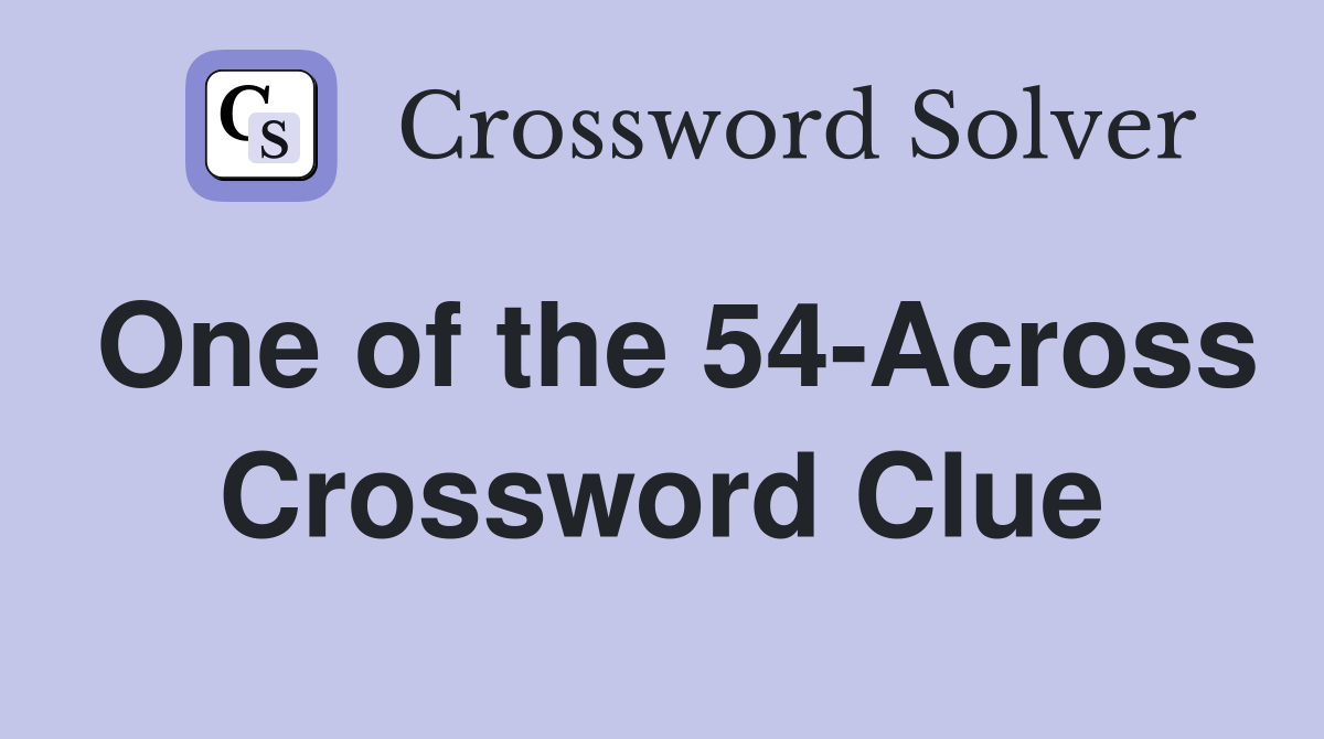 One of the 54-Across Crossword Clue