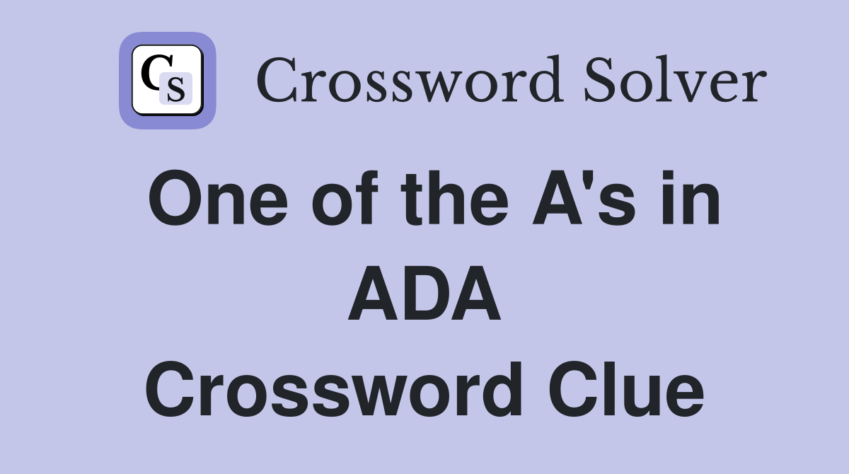 One of the A's in ADA Crossword Clue