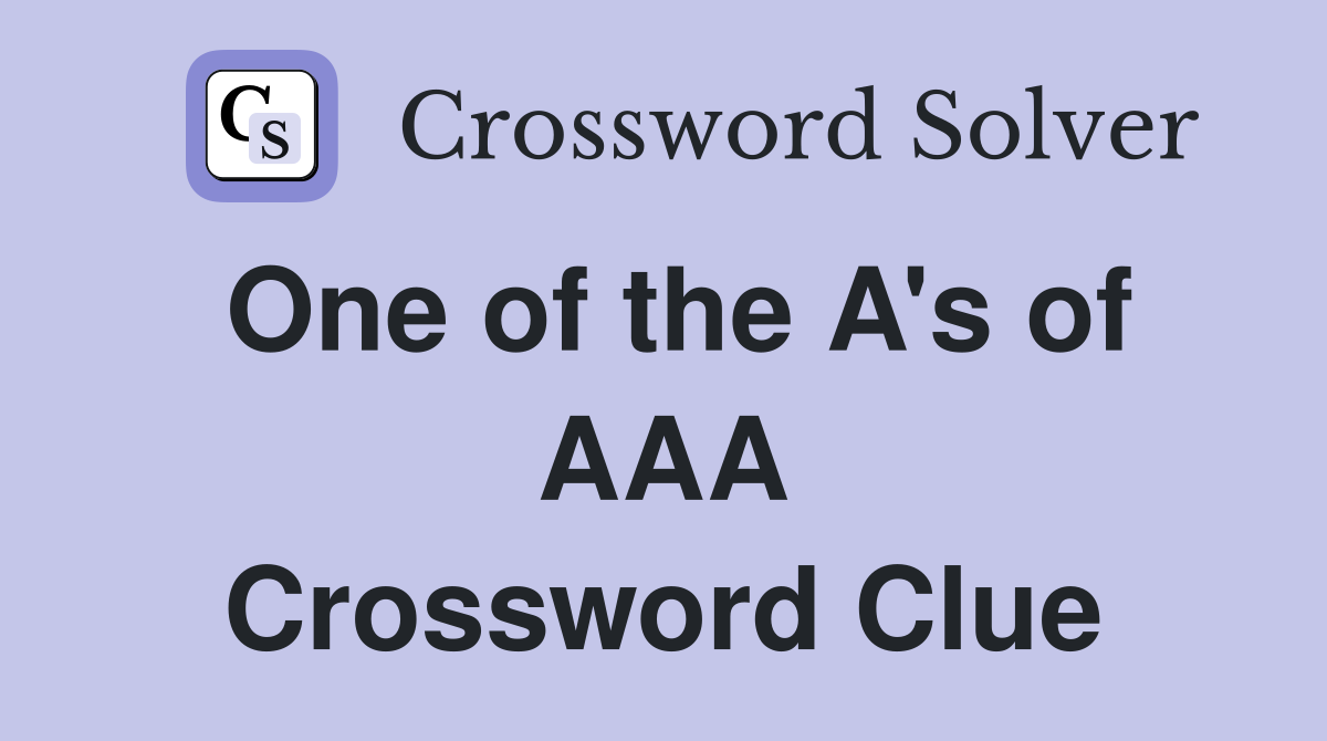 One of the A's of AAA Crossword Clue