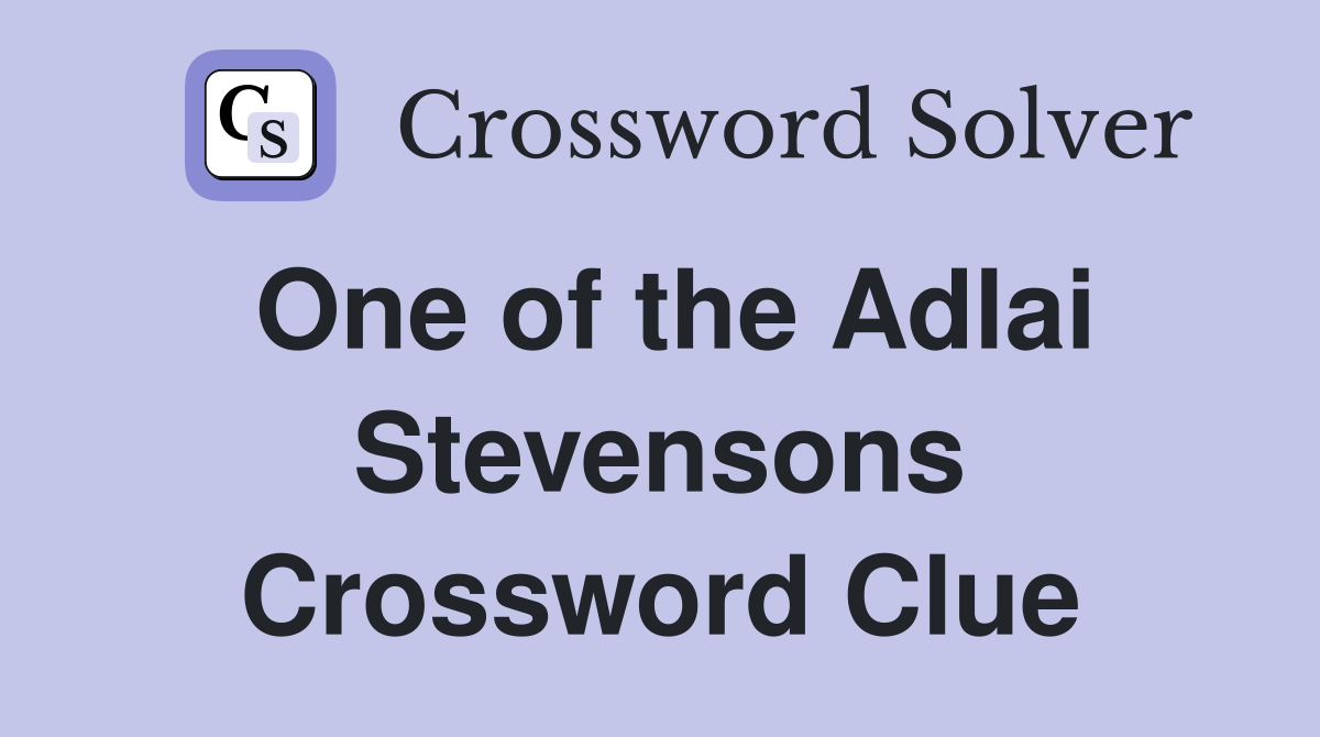One of the Adlai Stevensons Crossword Clue