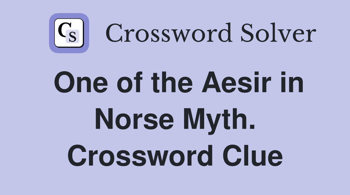 One of the Aesir in Norse Myth. Crossword Clue