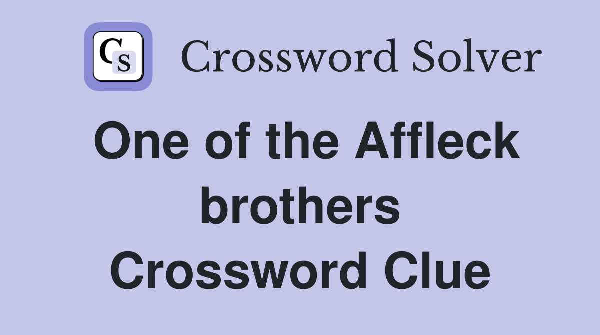 One of the Affleck brothers Crossword Clue