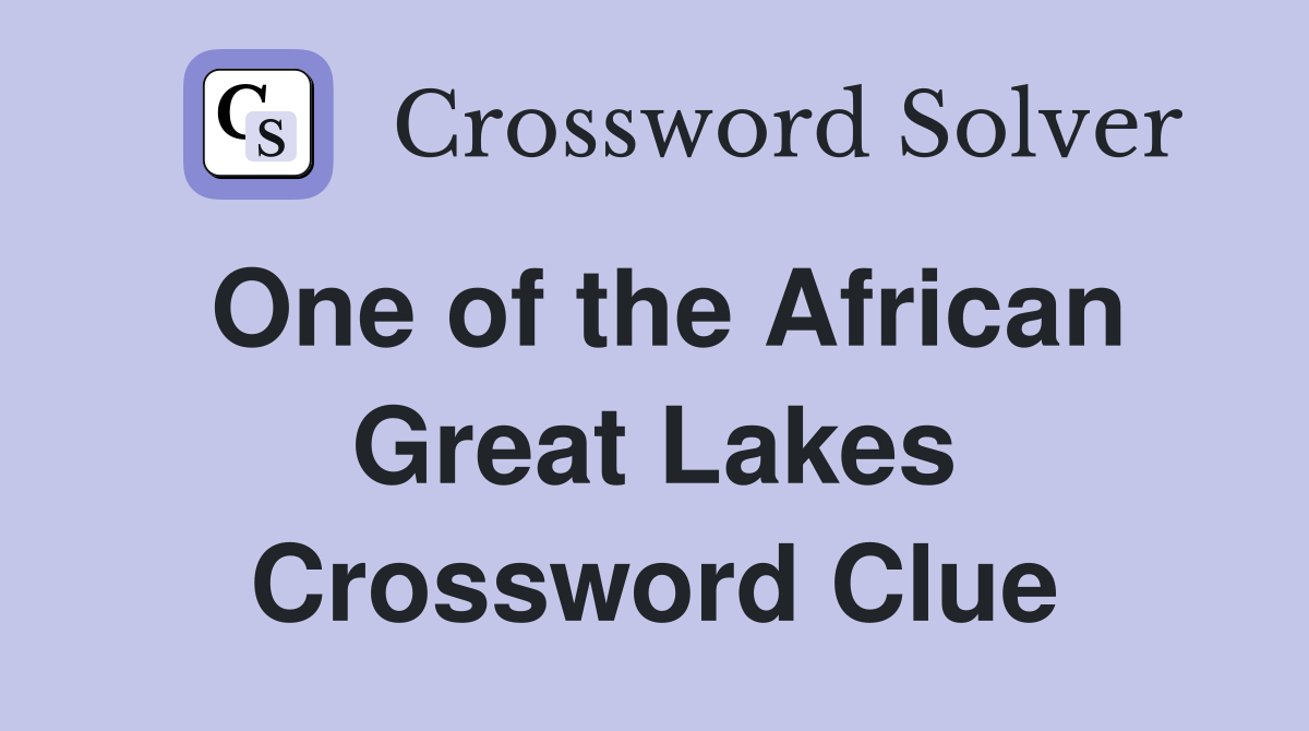 One of the African Great Lakes Crossword Clue