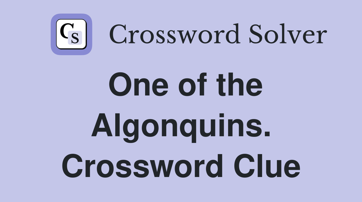 One of the Algonquins. Crossword Clue