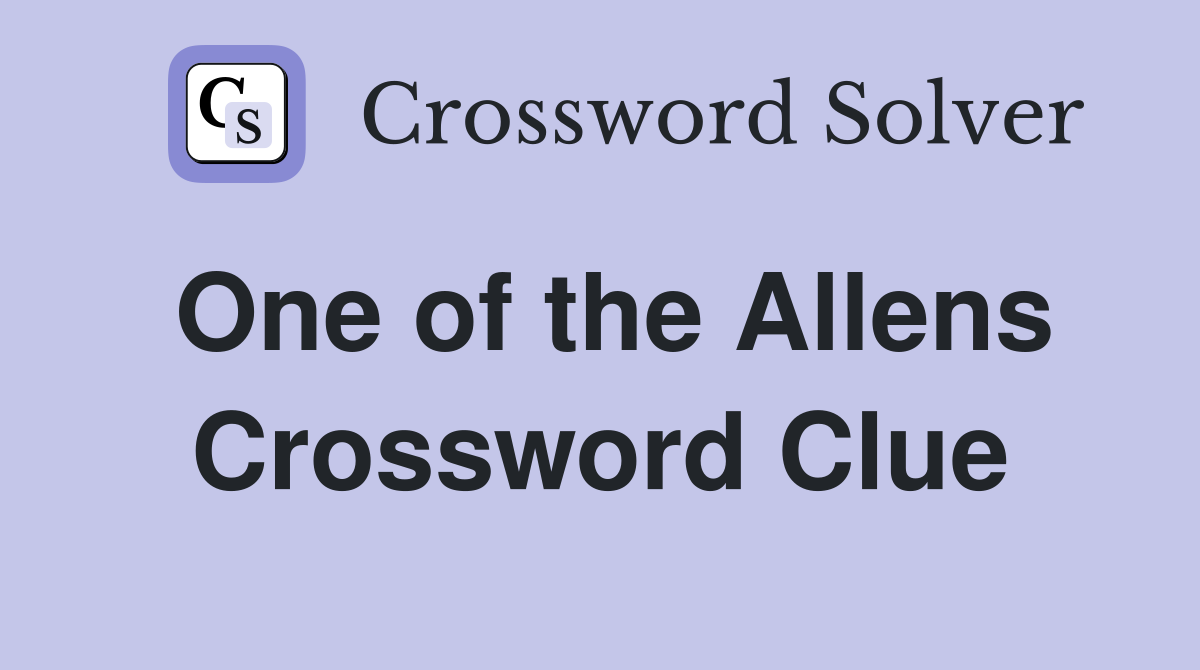 One of the Allens Crossword Clue