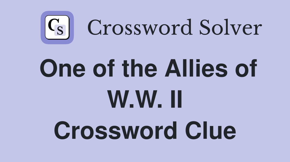 One of the Allies of W.W. II Crossword Clue