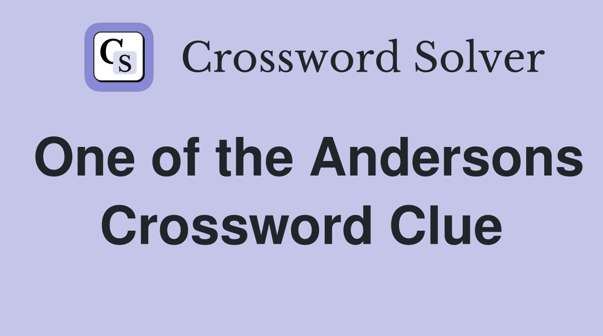 One of the Andersons Crossword Clue