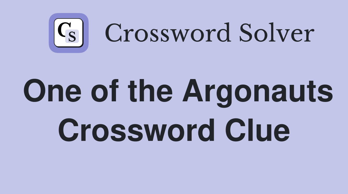 One of the Argonauts Crossword Clue