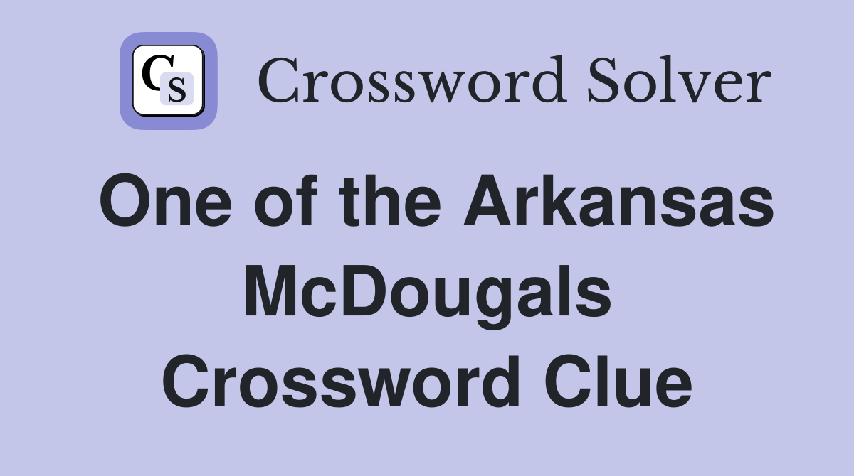 One of the Arkansas McDougals Crossword Clue