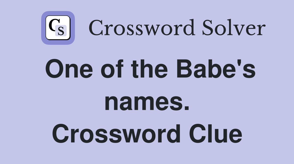 One of the Babe's names. Crossword Clue