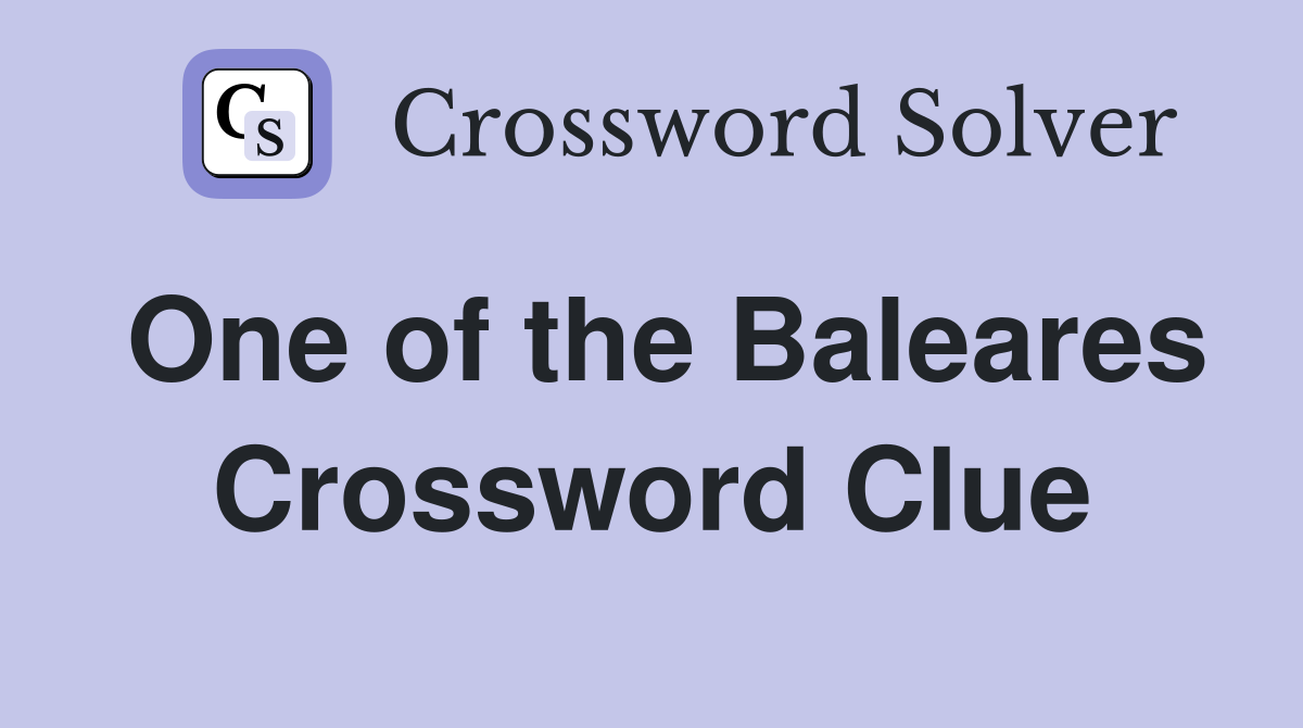 One of the Baleares Crossword Clue
