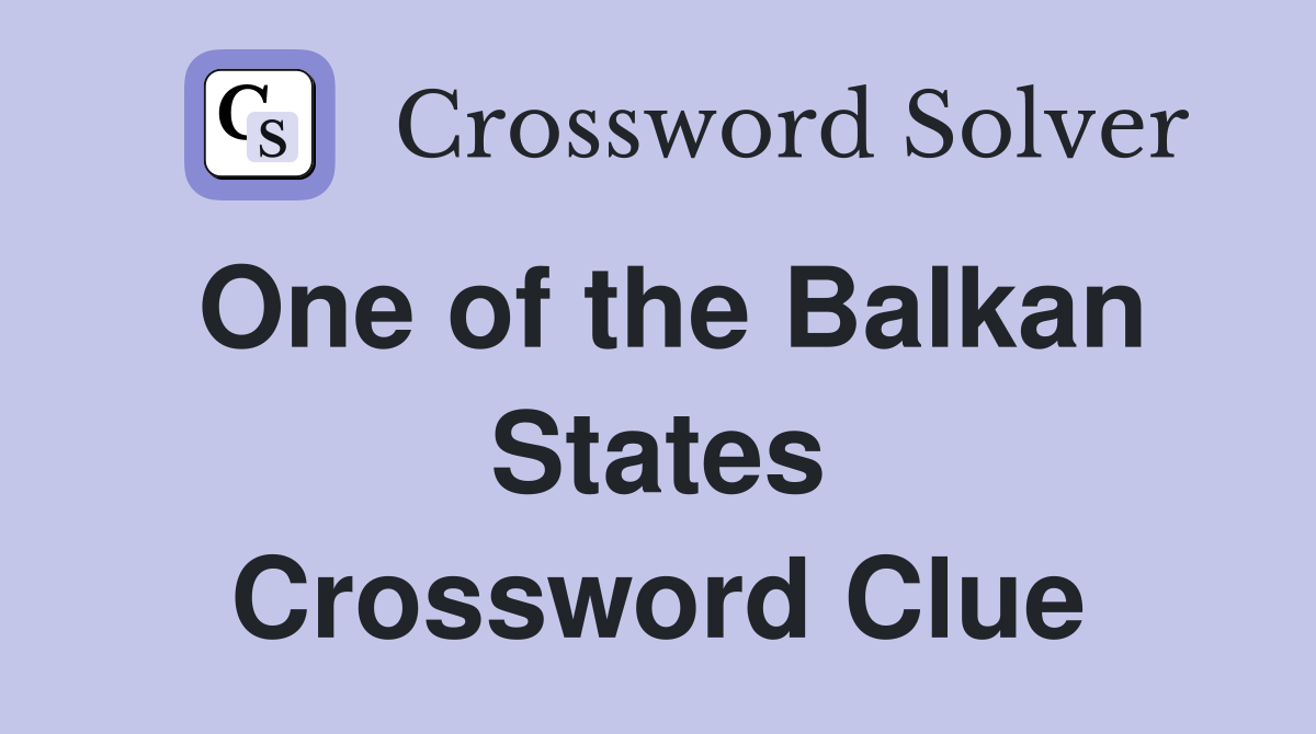 One of the Balkan States Crossword Clue