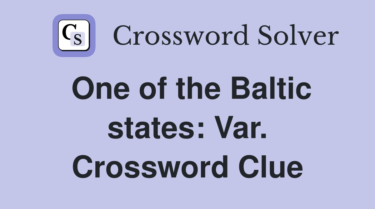 One of the Baltic states: Var. Crossword Clue