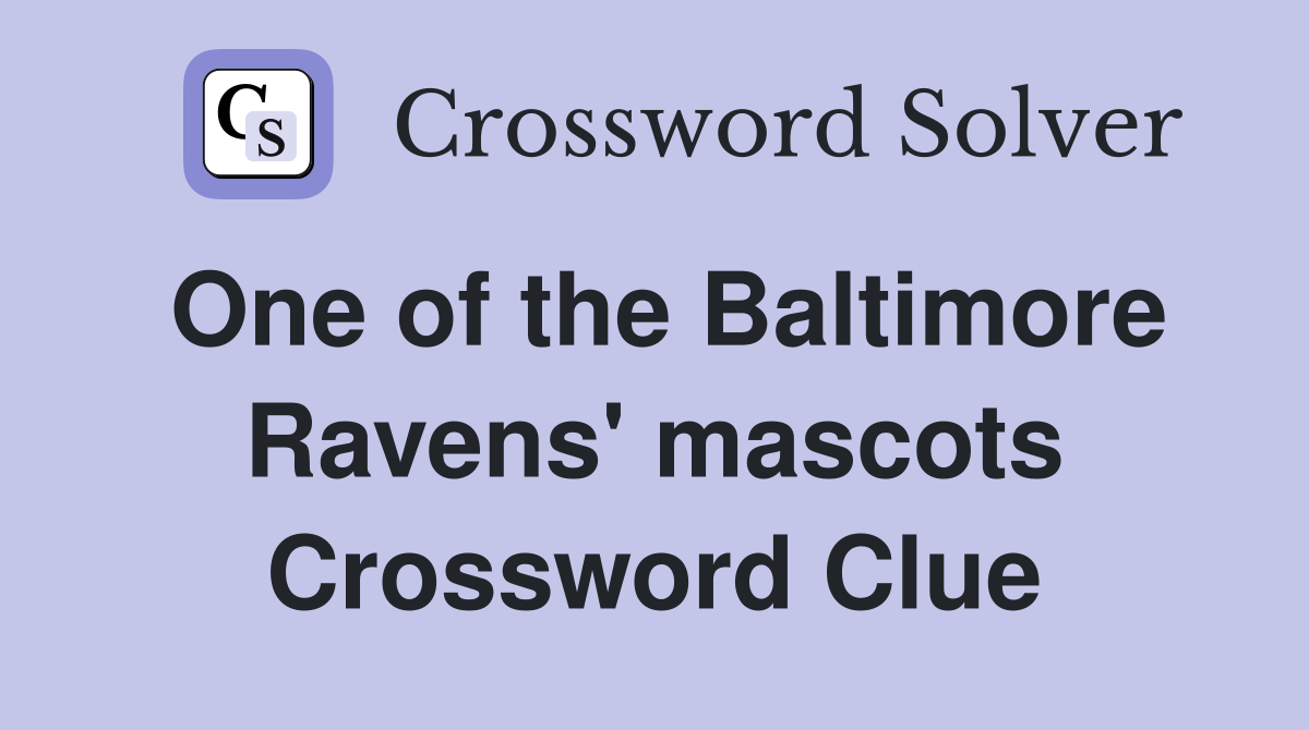 One of the Baltimore Ravens' mascots Crossword Clue