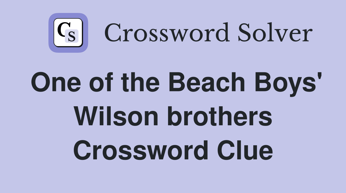 One of the Beach Boys' Wilson brothers Crossword Clue