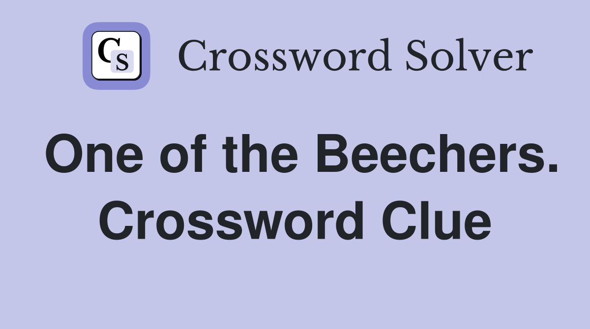 One of the Beechers. Crossword Clue