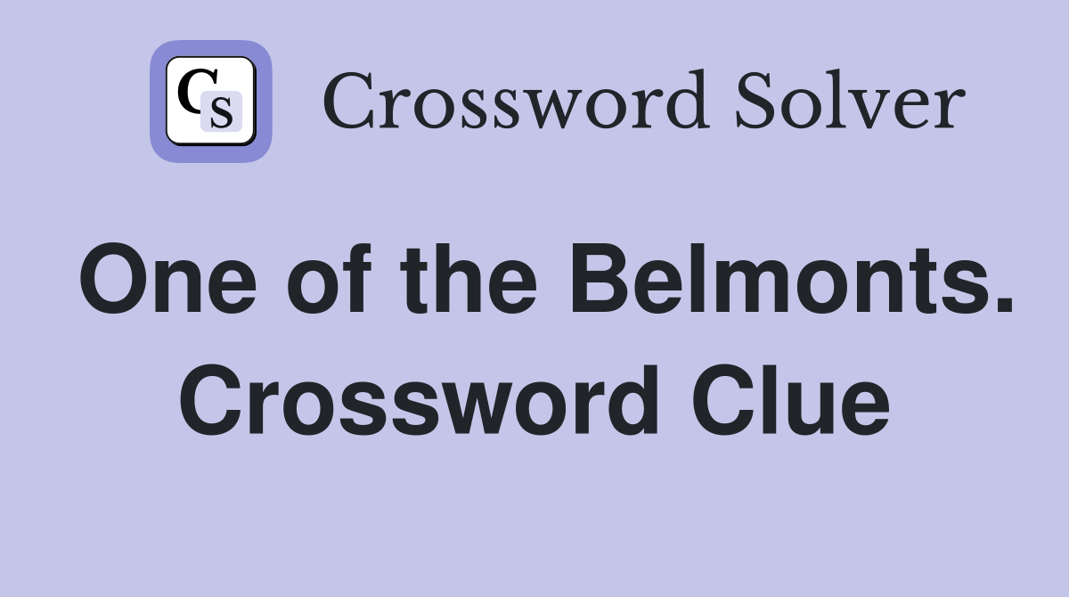 One of the Belmonts. Crossword Clue