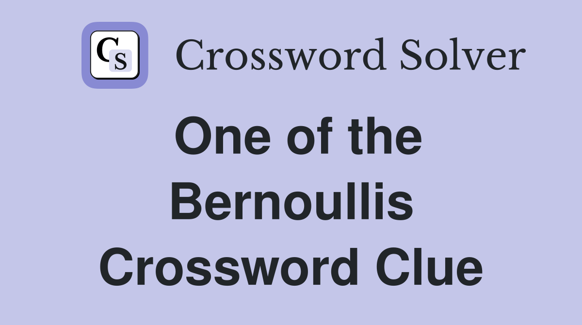 One of the Bernoullis Crossword Clue