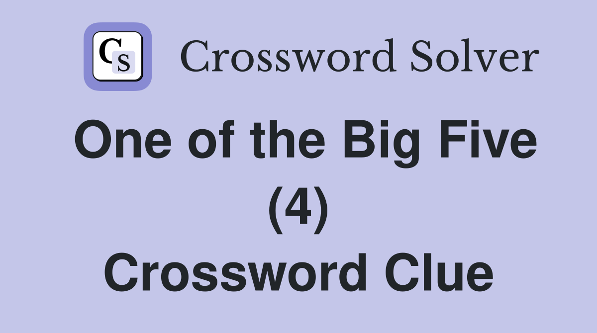 One of the Big Five (4) Crossword Clue