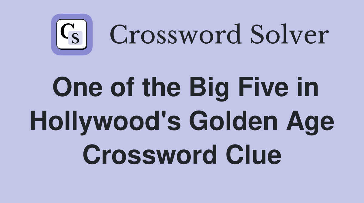 One of the Big Five in Hollywood's Golden Age Crossword Clue