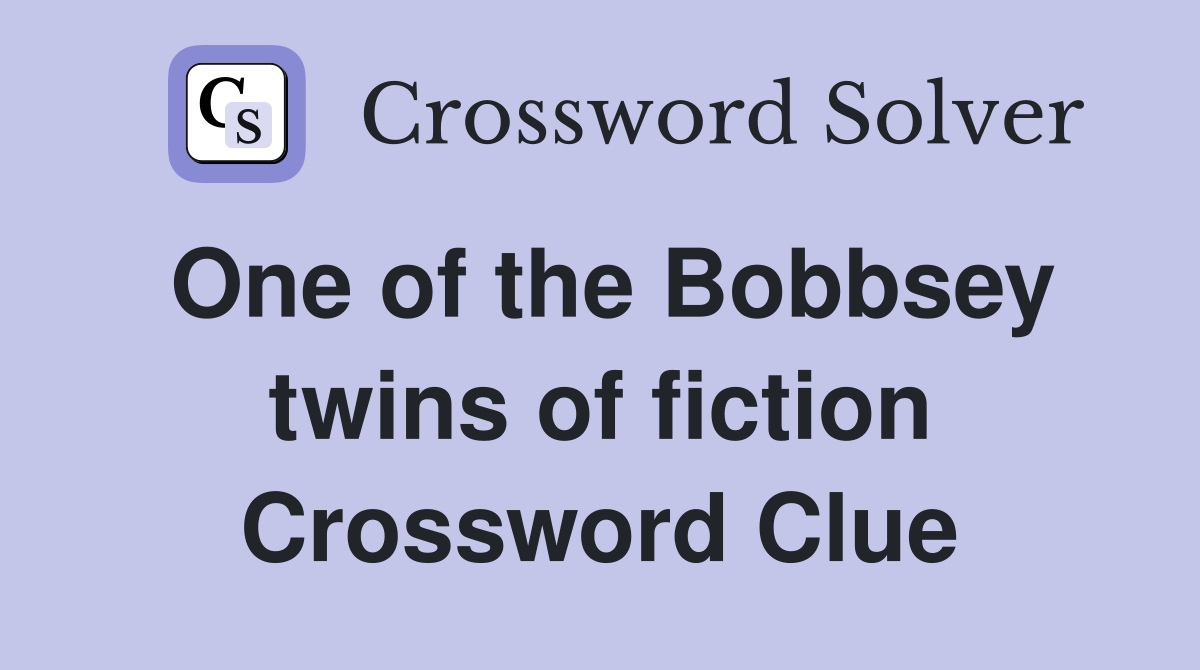 One of the Bobbsey twins of fiction Crossword Clue