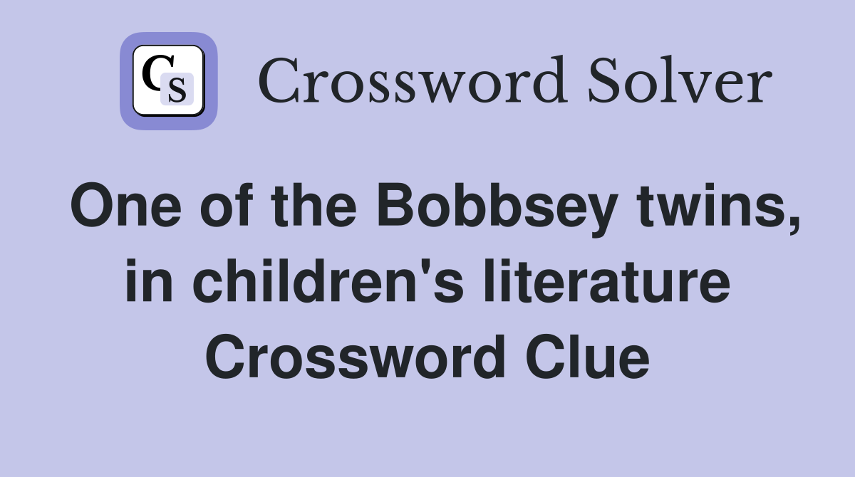 One of the Bobbsey twins, in children's literature Crossword Clue