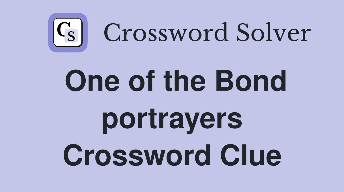 One of the Bond portrayers Crossword Clue