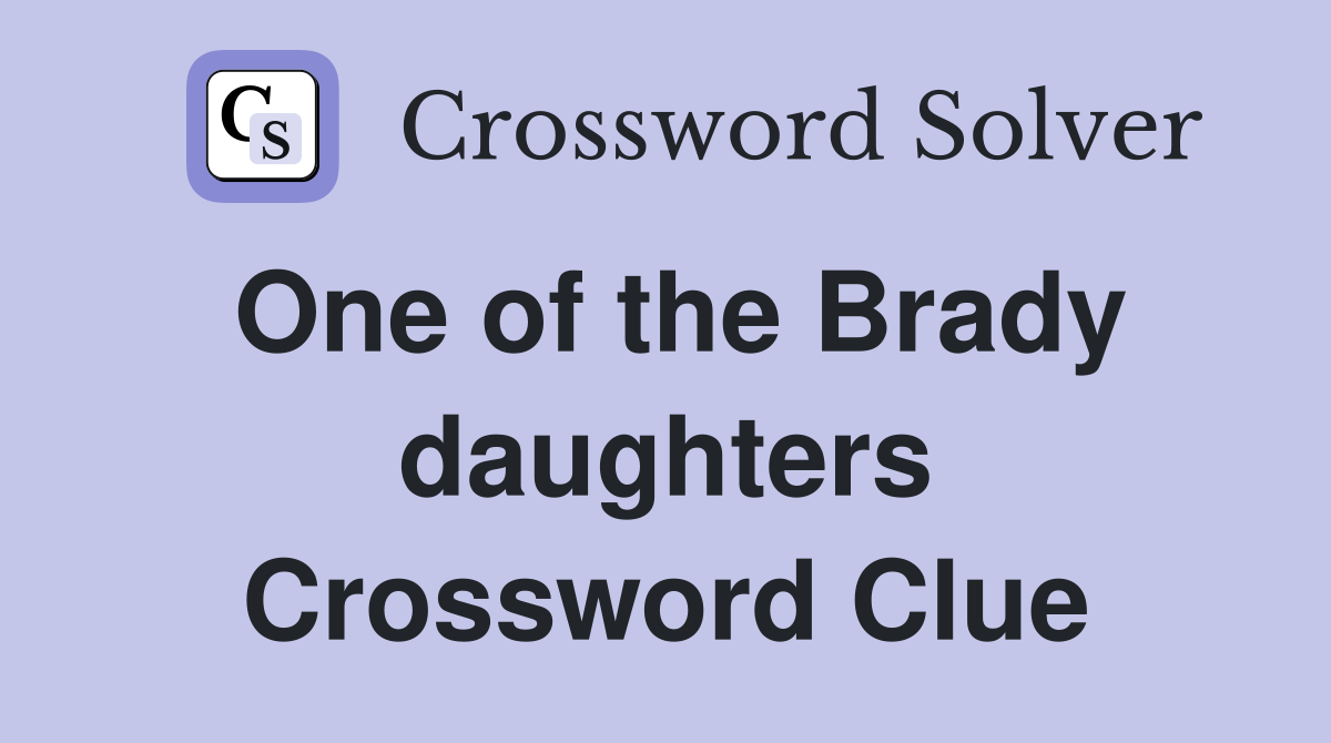 One of the Brady daughters Crossword Clue