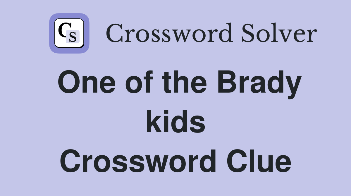 One of the Brady kids Crossword Clue