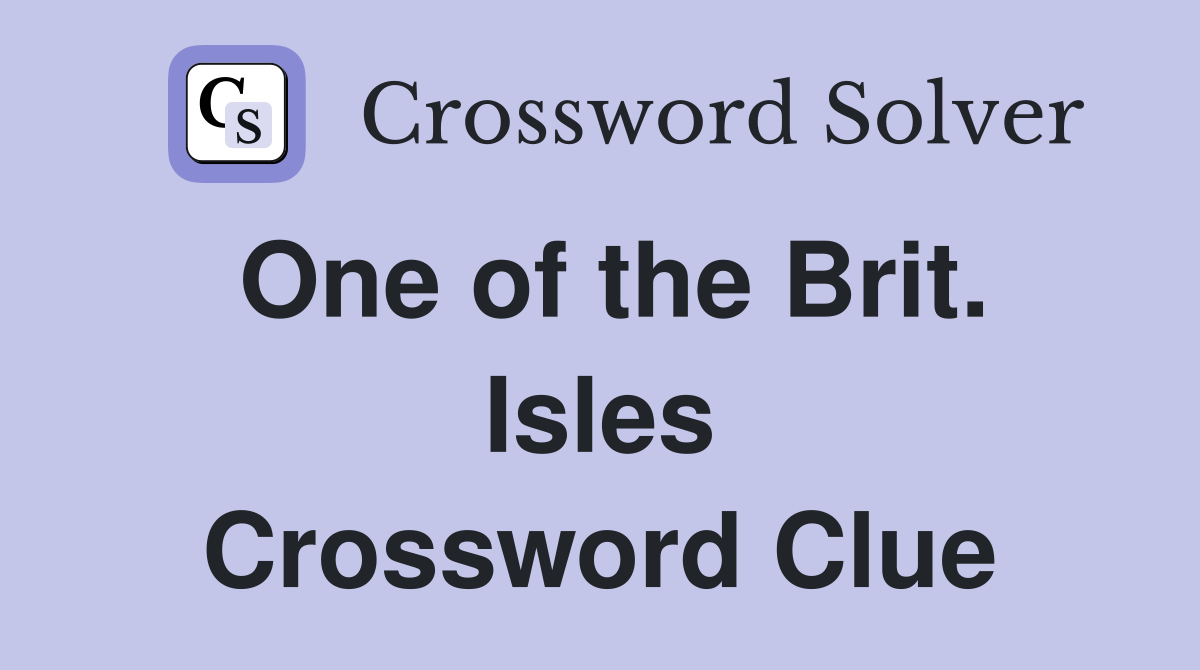 One of the Brit. Isles Crossword Clue
