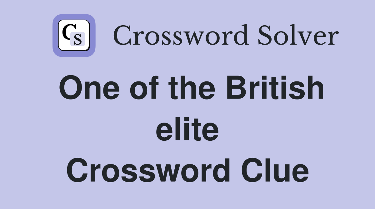One of the British elite Crossword Clue