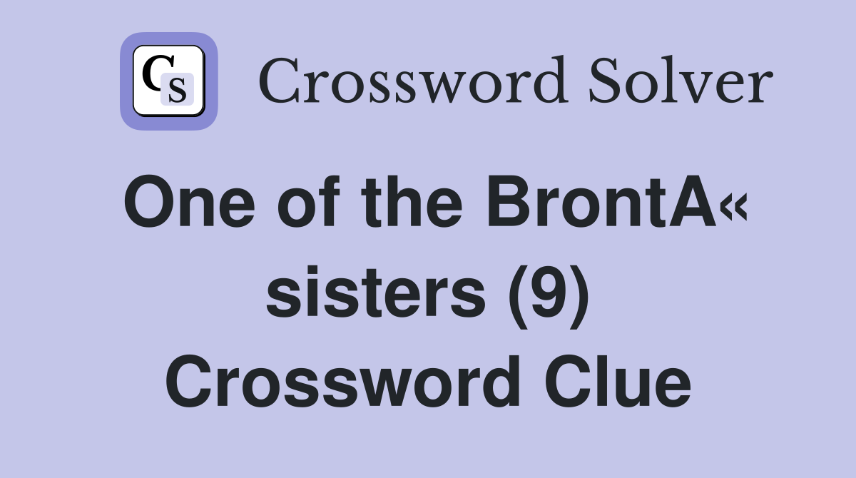 One of the BrontA« sisters (9) Crossword Clue