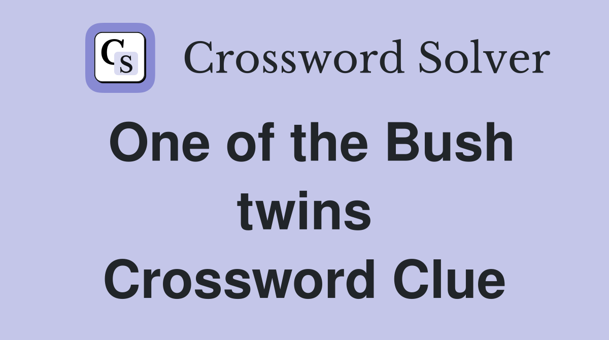 One of the Bush twins Crossword Clue