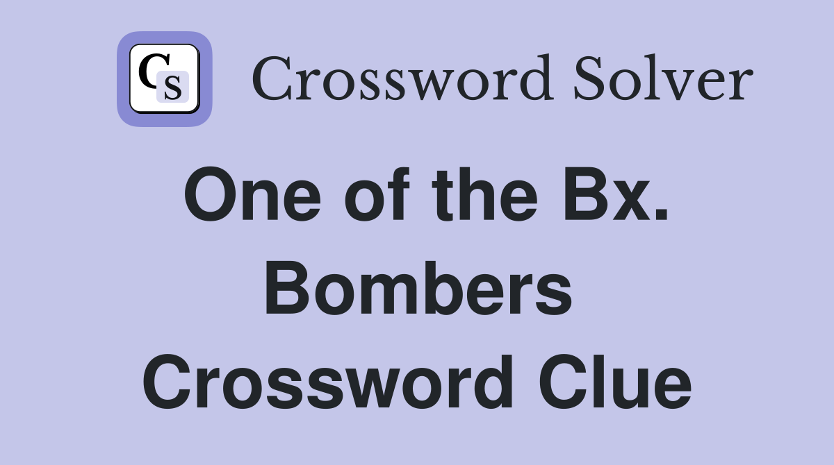 One of the Bx. Bombers Crossword Clue